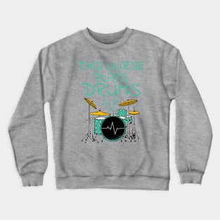 This Nurse Plays Drums, Drum Kit Drummer Musician Crewneck Sweatshirt